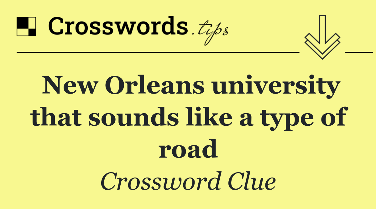 New Orleans university that sounds like a type of road