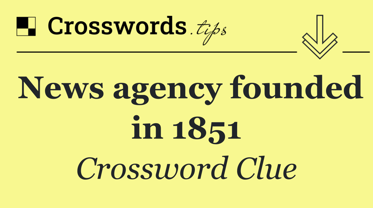 News agency founded in 1851