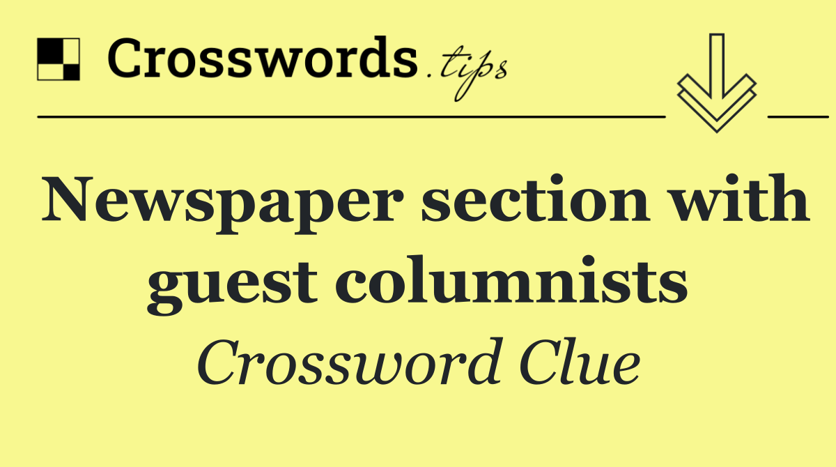 Newspaper section with guest columnists