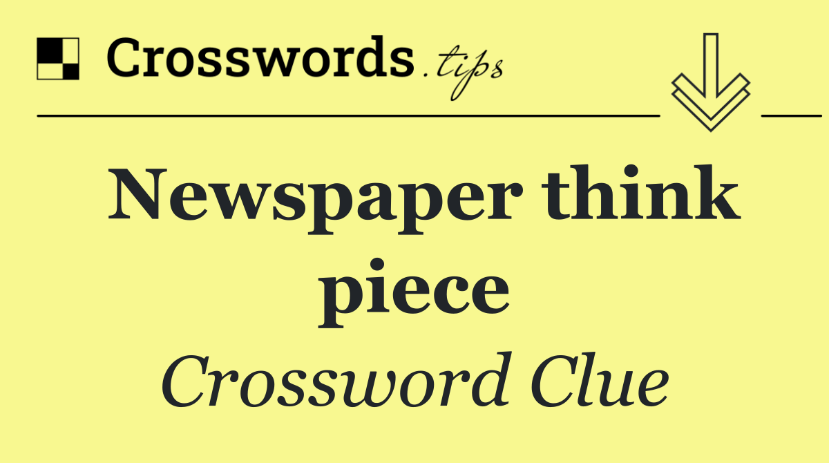 Newspaper think piece