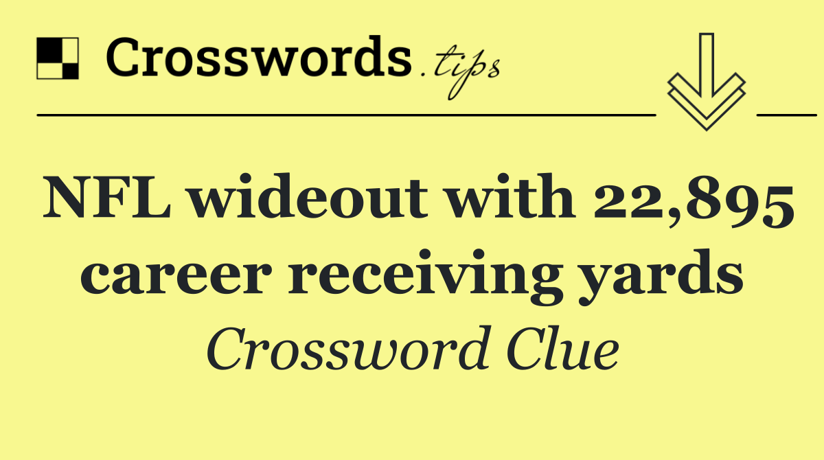 NFL wideout with 22,895 career receiving yards