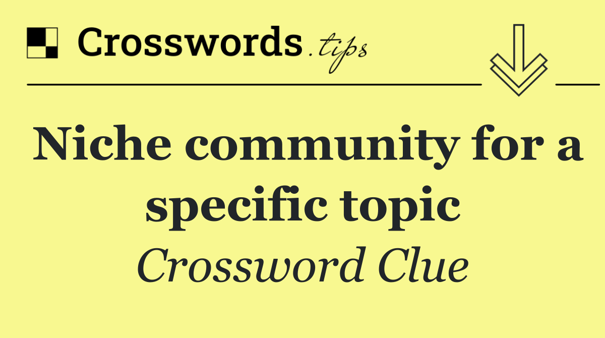 Niche community for a specific topic