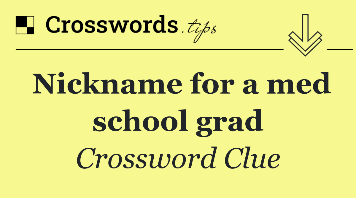 Nickname for a med school grad