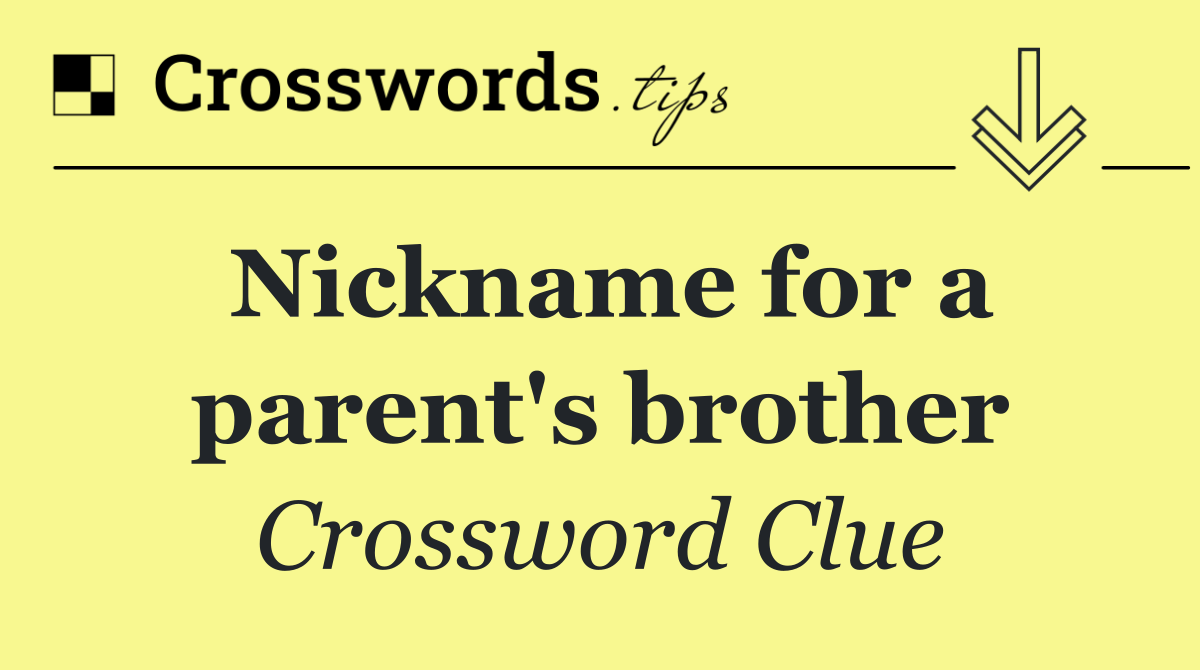 Nickname for a parent's brother