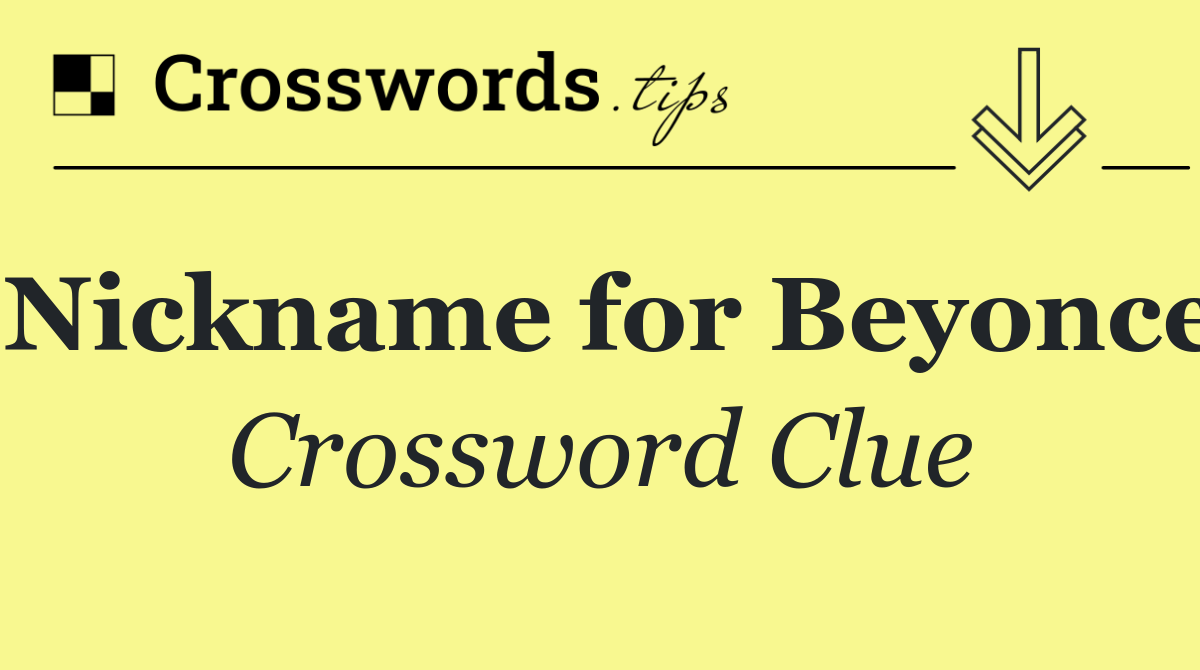 Nickname for Beyonce