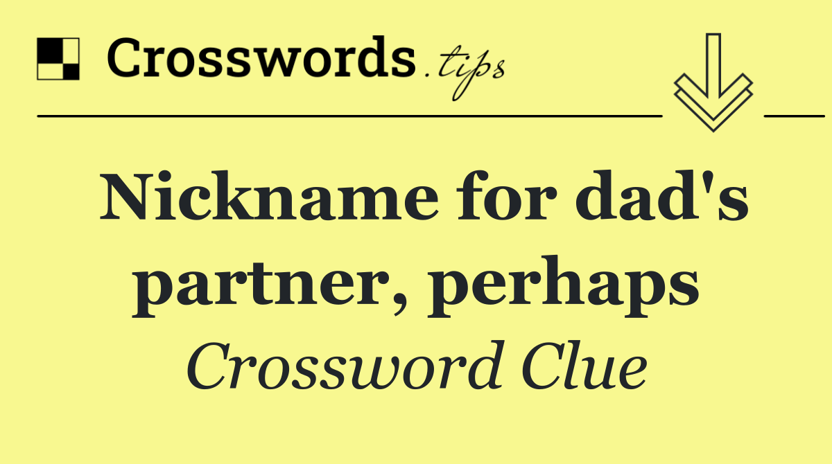 Nickname for dad's partner, perhaps