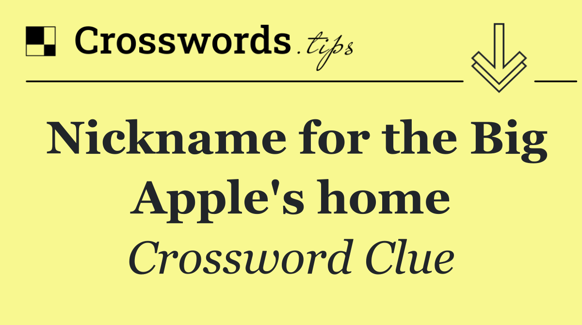Nickname for the Big Apple's home