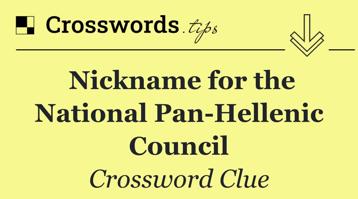 Nickname for the National Pan Hellenic Council
