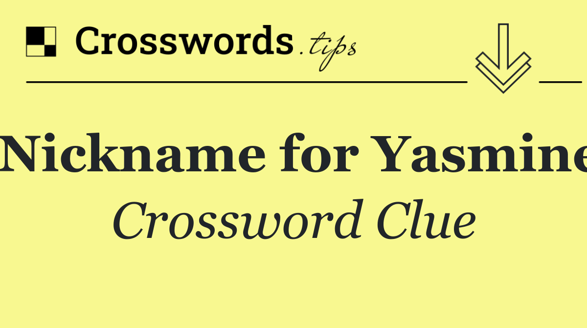 Nickname for Yasmine