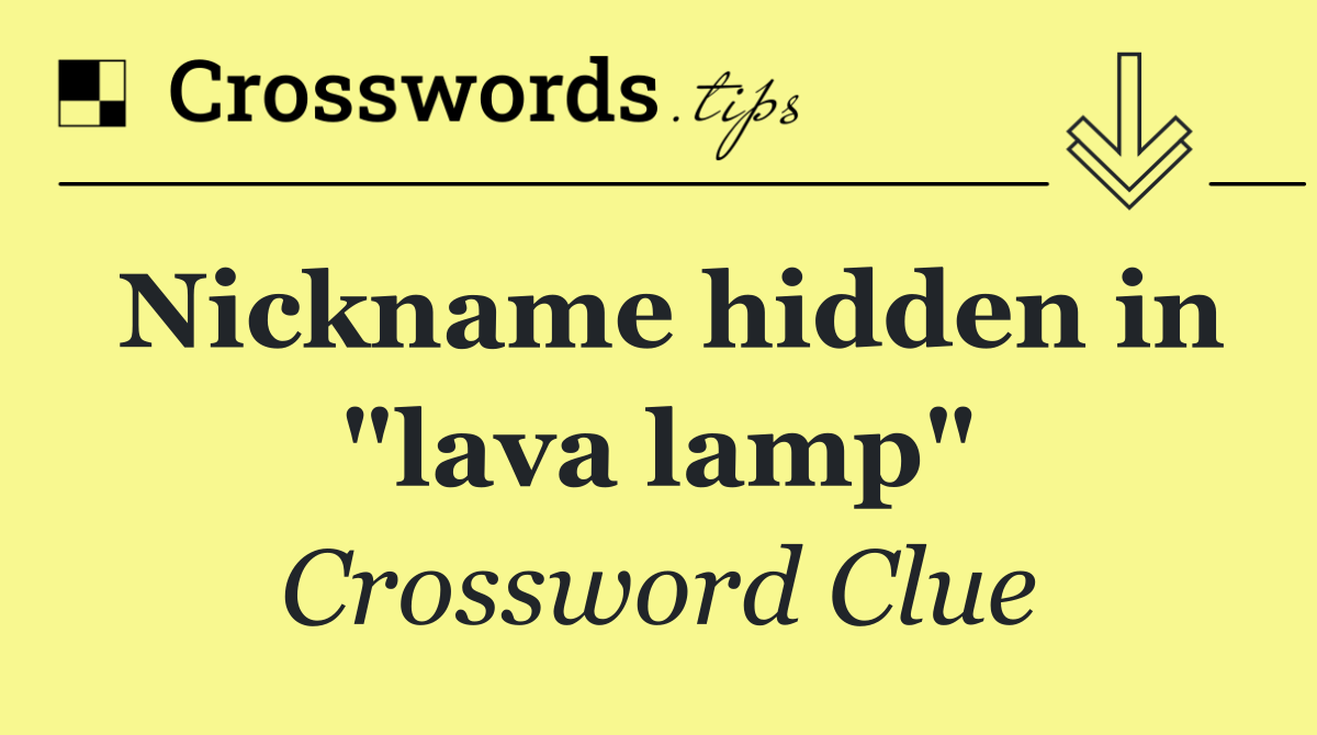 Nickname hidden in "lava lamp"