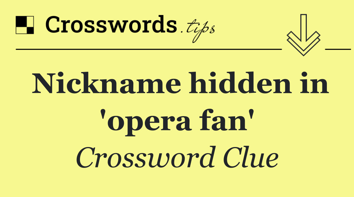 Nickname hidden in 'opera fan'