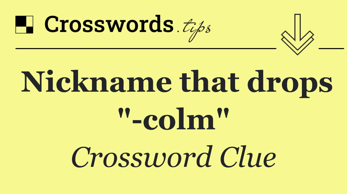 Nickname that drops " colm"