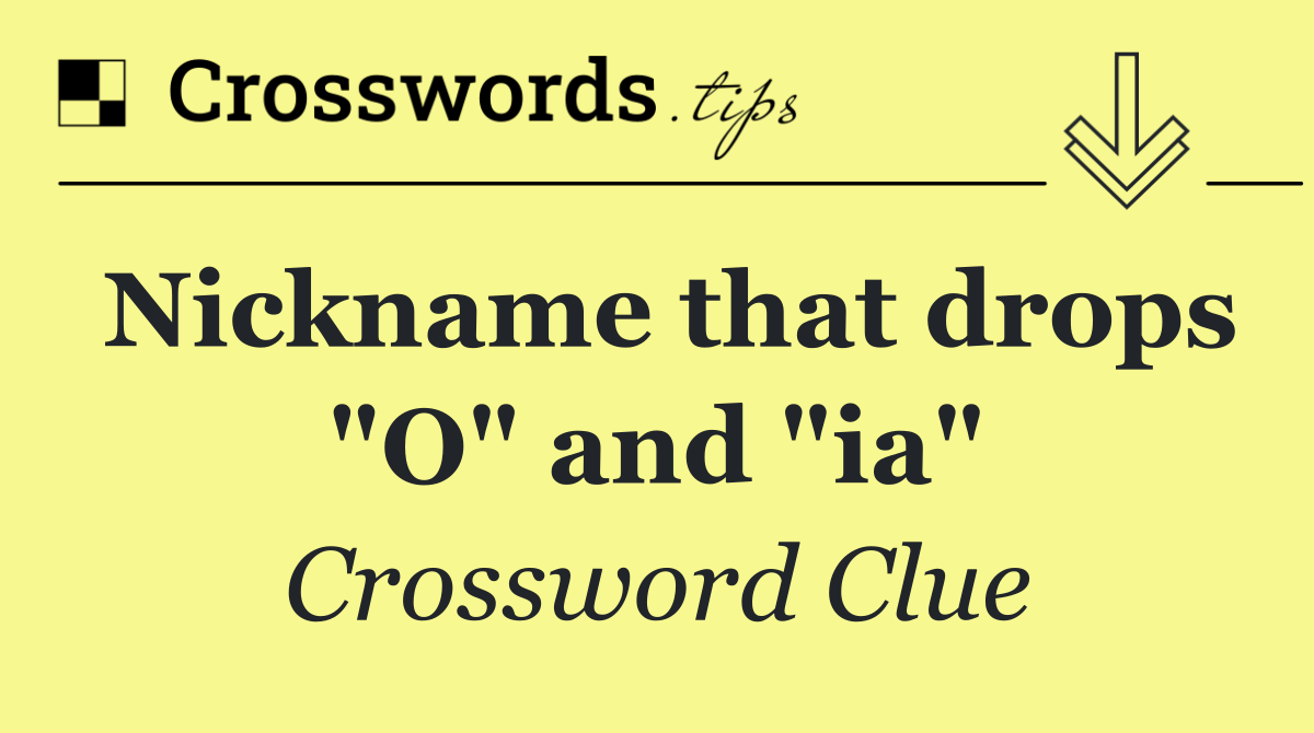 Nickname that drops "O" and "ia"