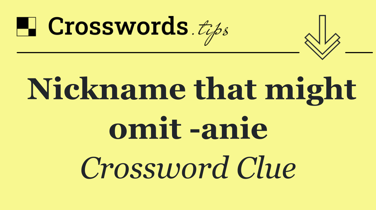 Nickname that might omit  anie