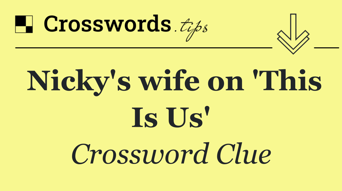 Nicky's wife on 'This Is Us'