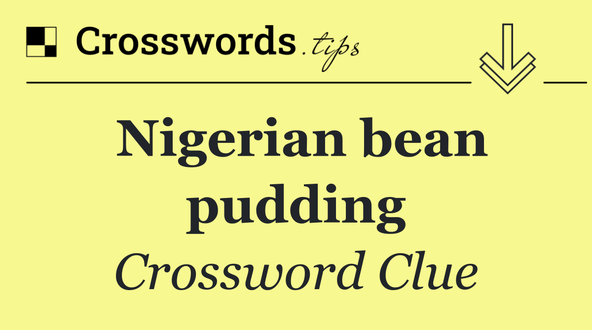 Nigerian bean pudding