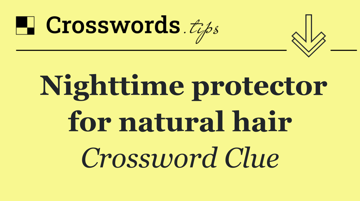 Nighttime protector for natural hair