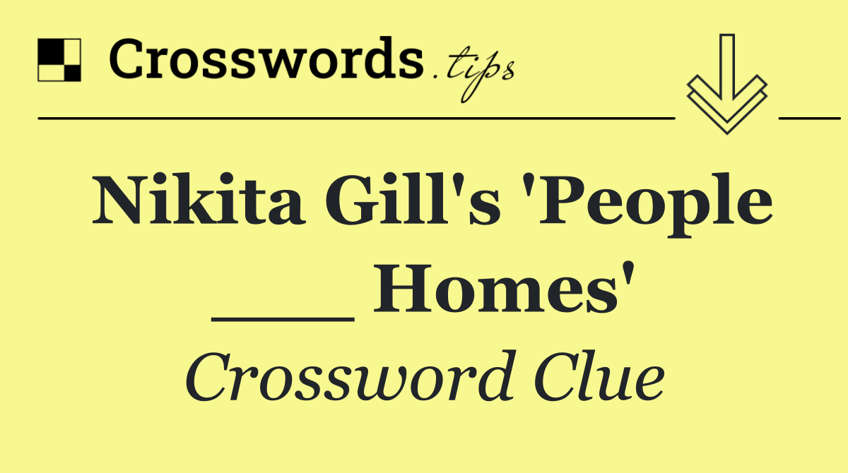 Nikita Gill's 'People ___ Homes'