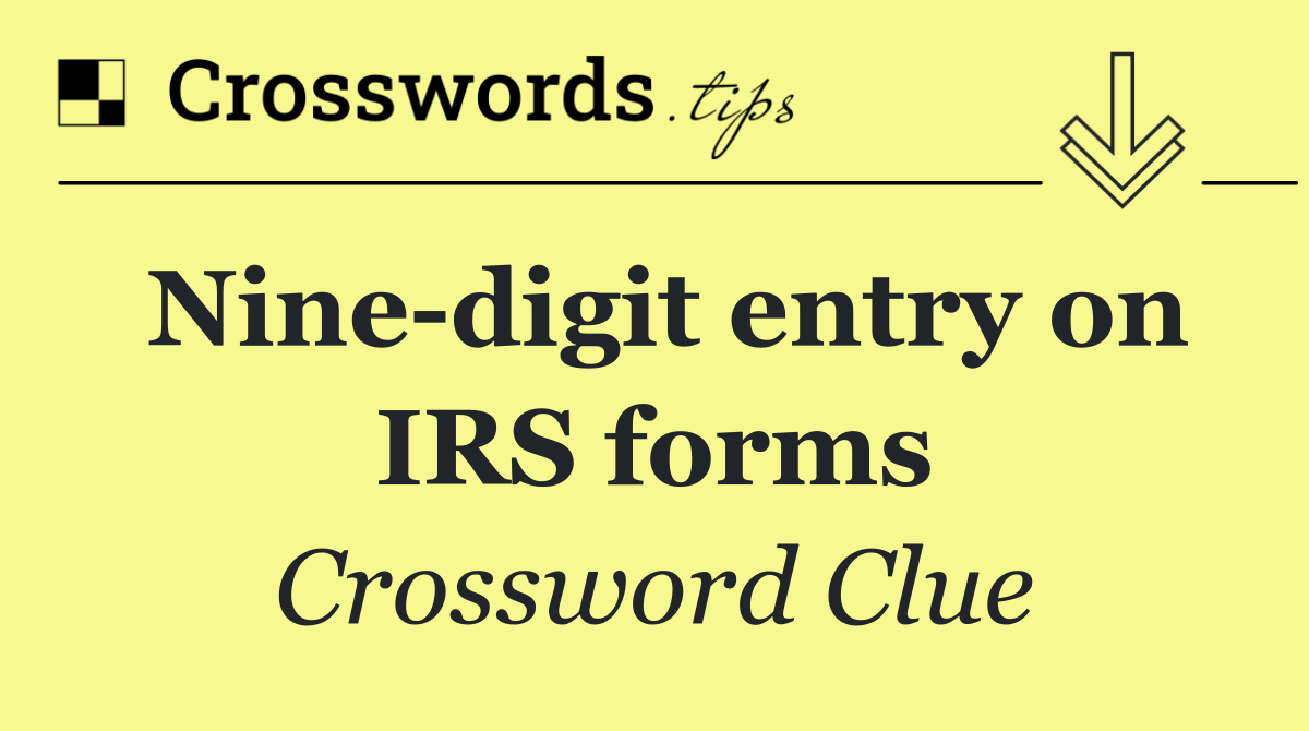 Nine digit entry on IRS forms