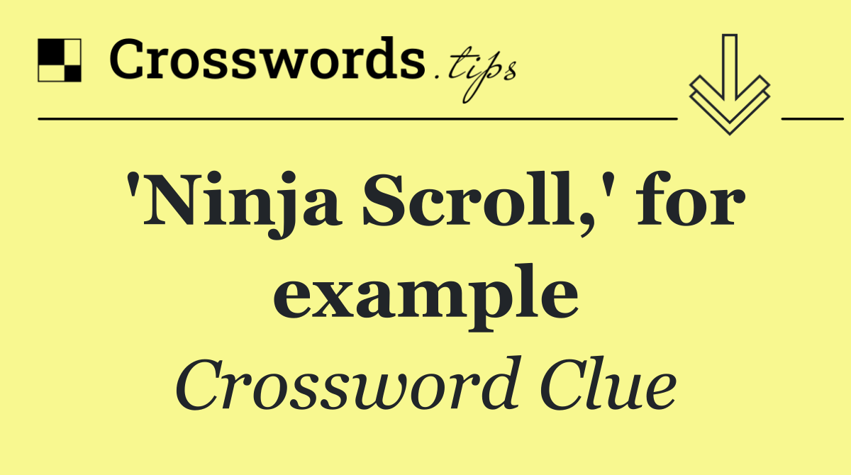 'Ninja Scroll,' for example