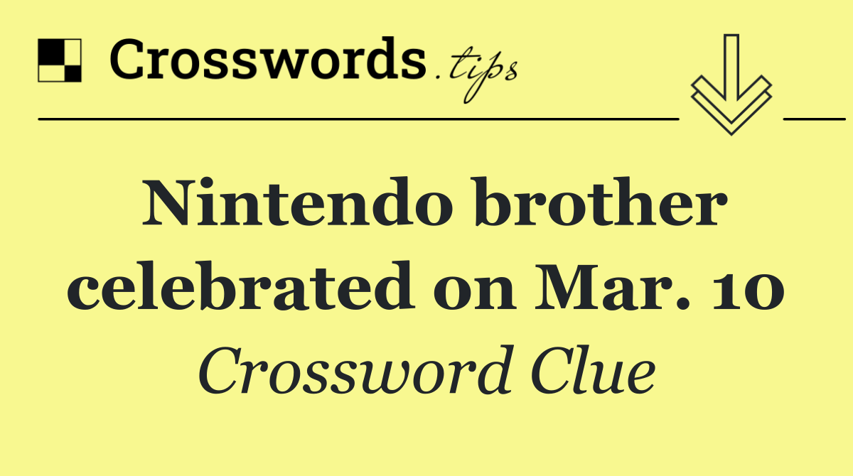Nintendo brother celebrated on Mar. 10