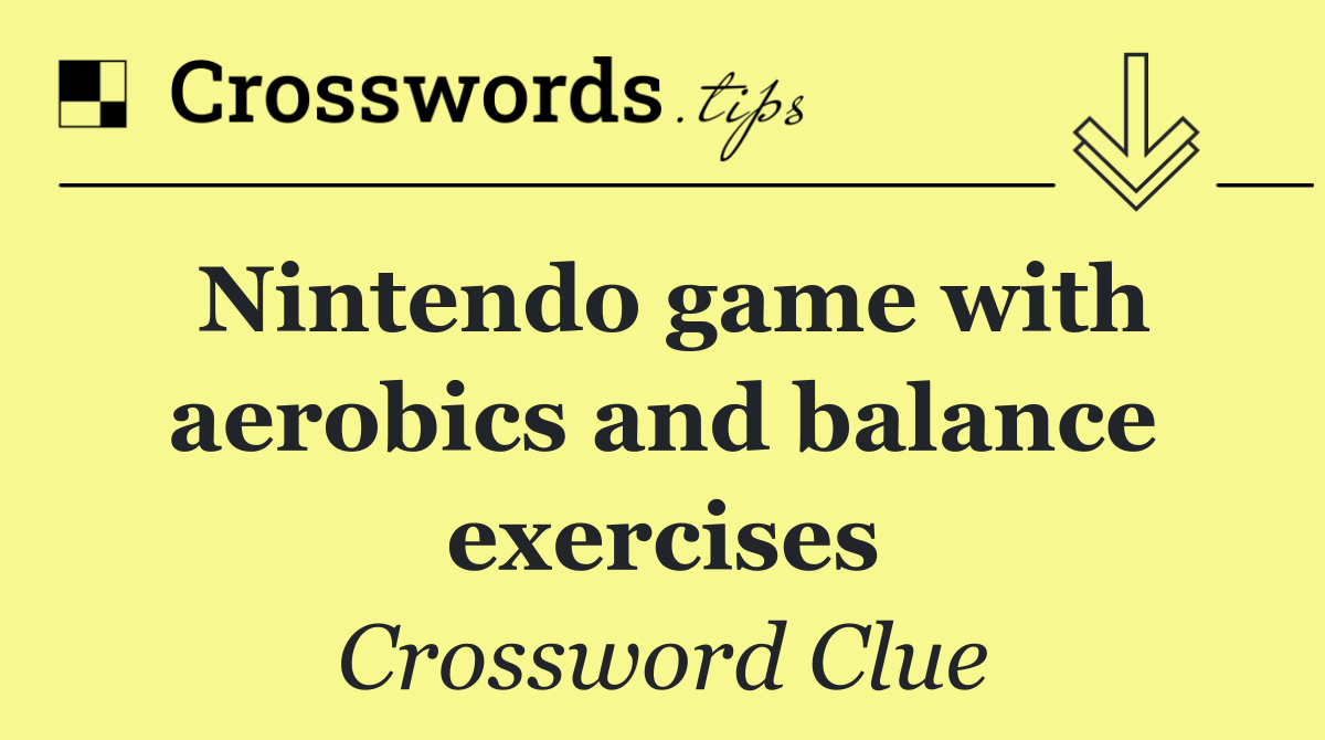 Nintendo game with aerobics and balance exercises