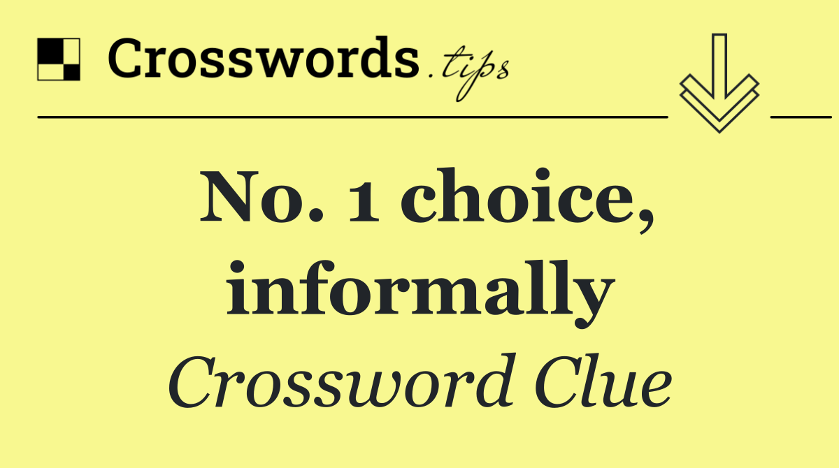 No. 1 choice, informally