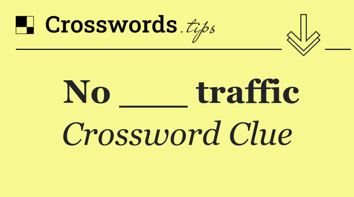 No ___ traffic