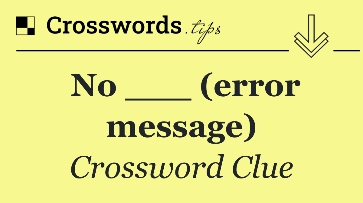 No ___ (error message)