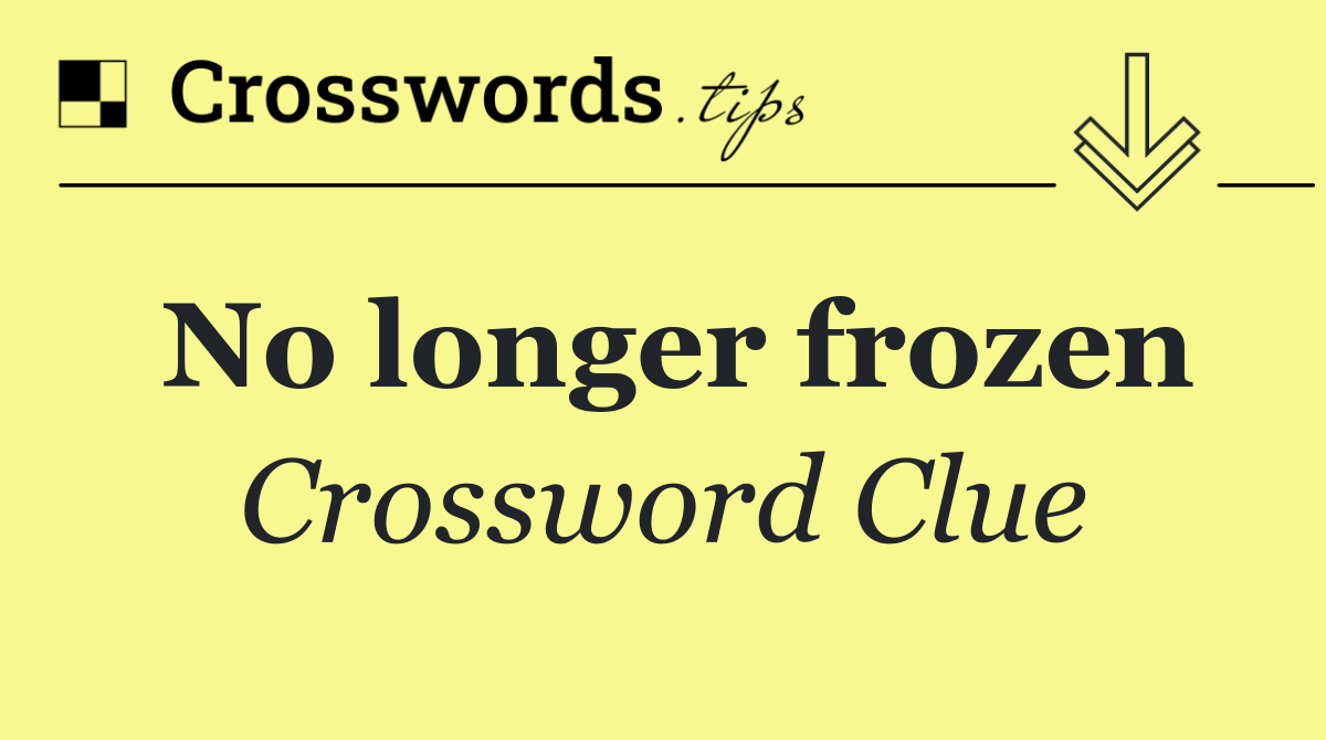 No longer frozen