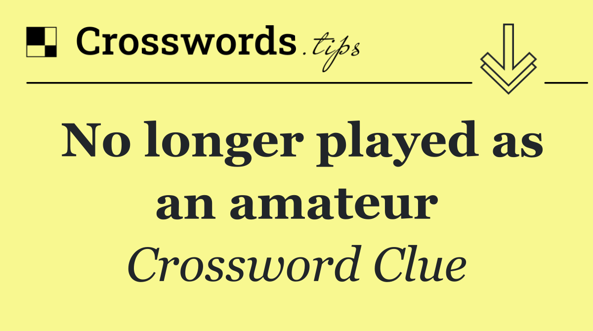 No longer played as an amateur