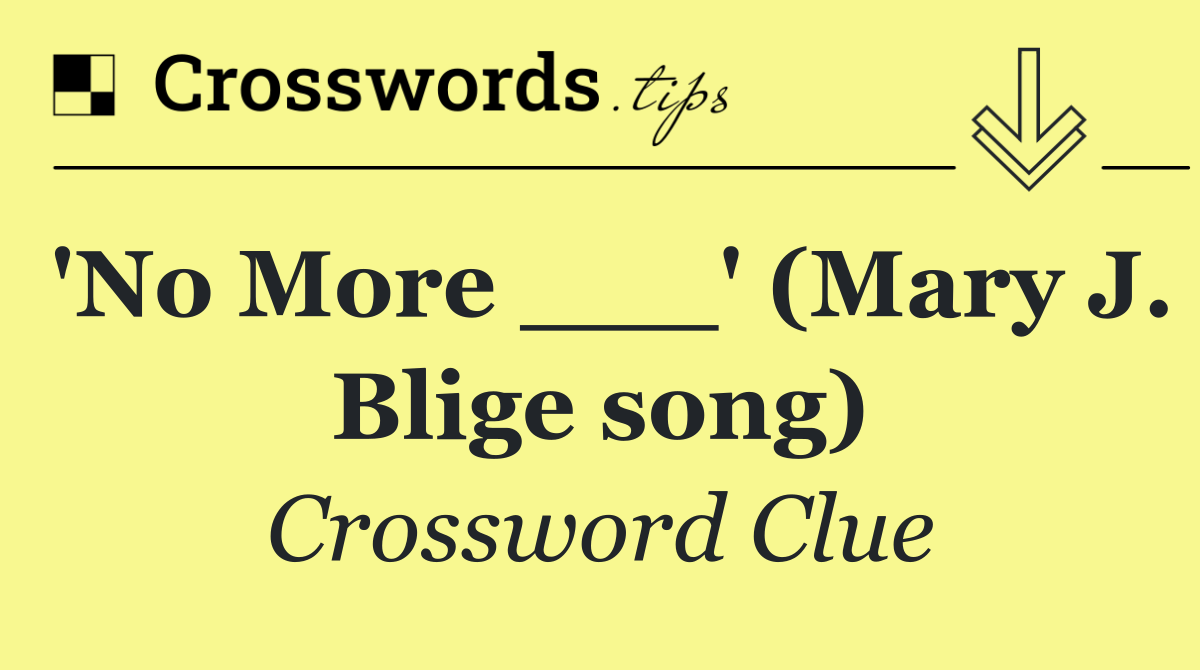 'No More ___' (Mary J. Blige song)