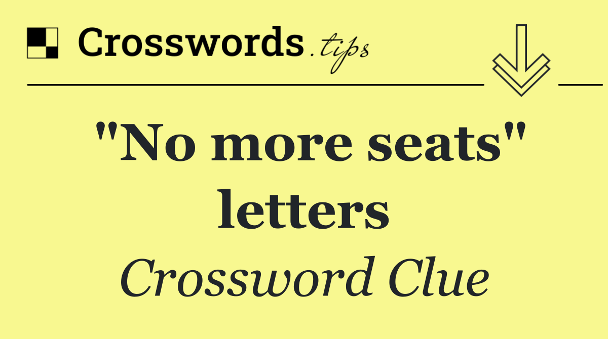 "No more seats" letters