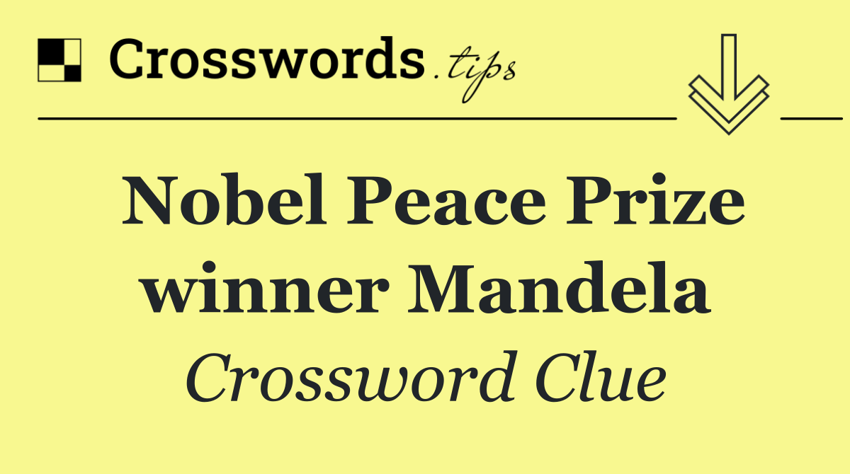 Nobel Peace Prize winner Mandela