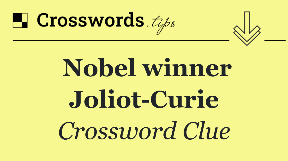 Nobel winner Joliot Curie