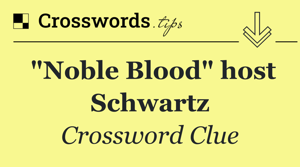 "Noble Blood" host Schwartz