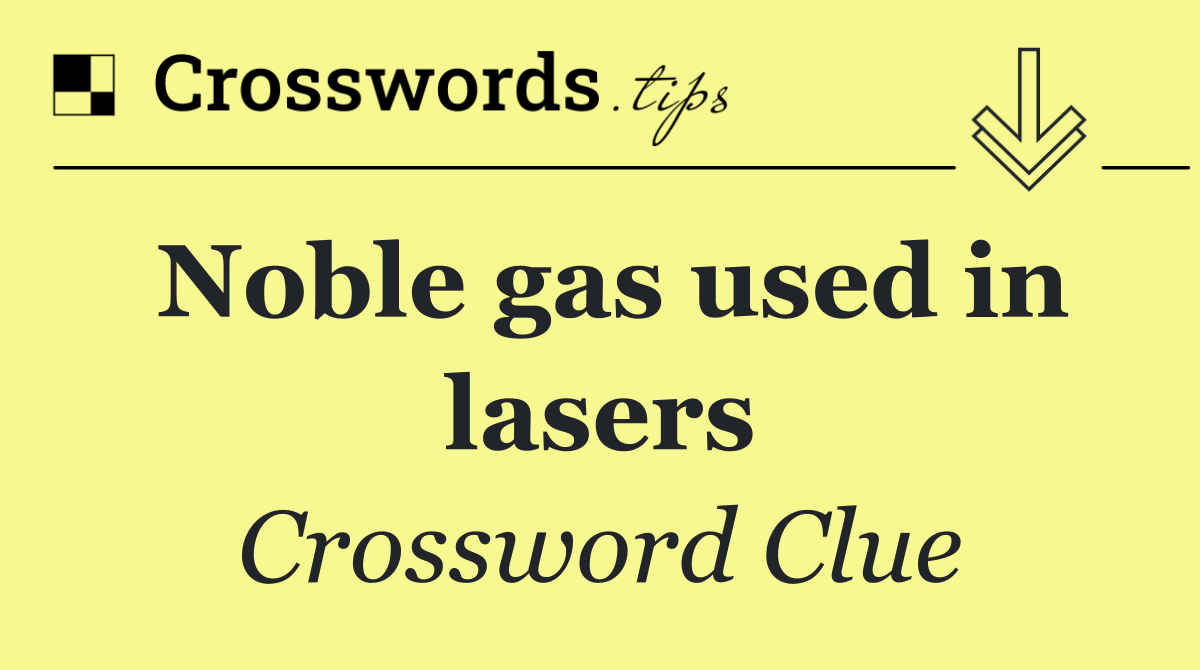 Noble gas used in lasers