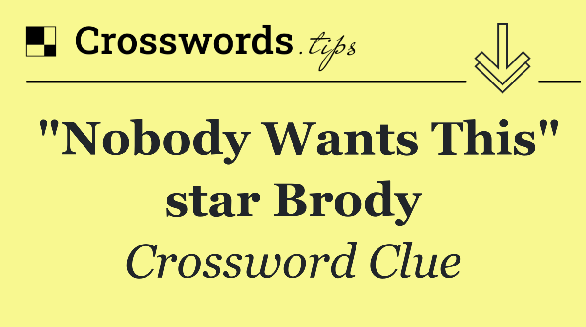 "Nobody Wants This" star Brody