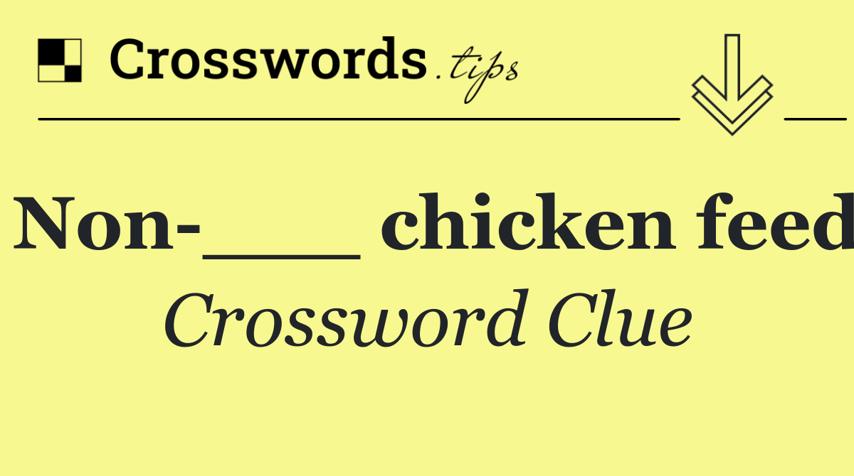 Non ___ chicken feed