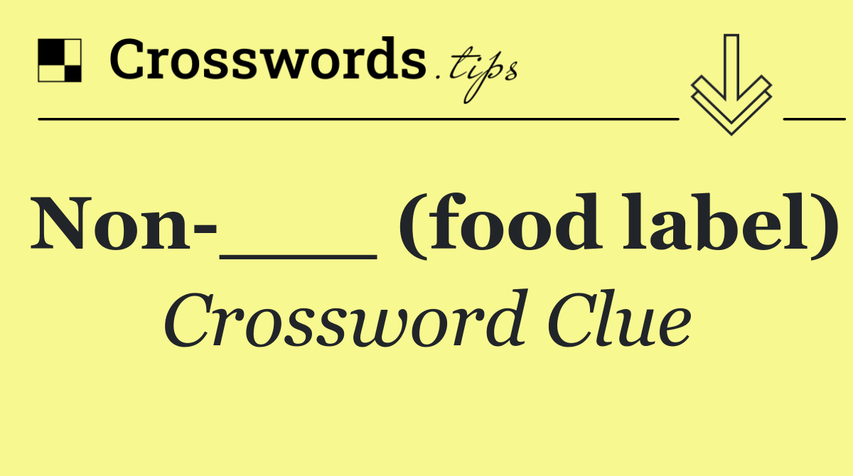 Non ___ (food label)