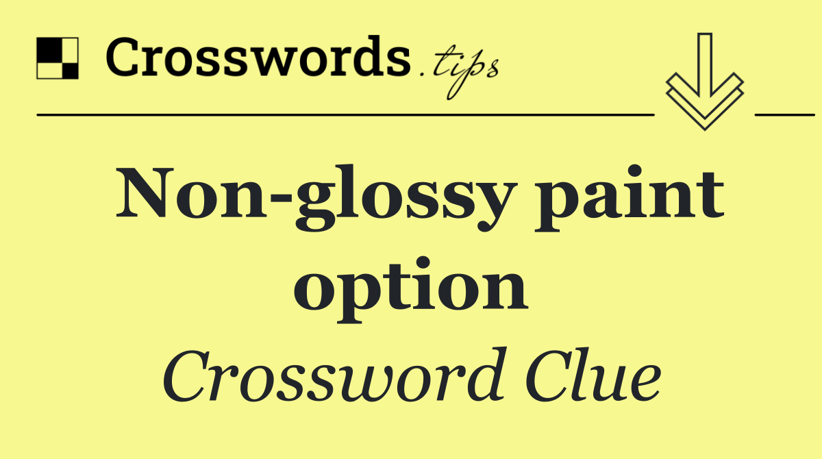 Non glossy paint option