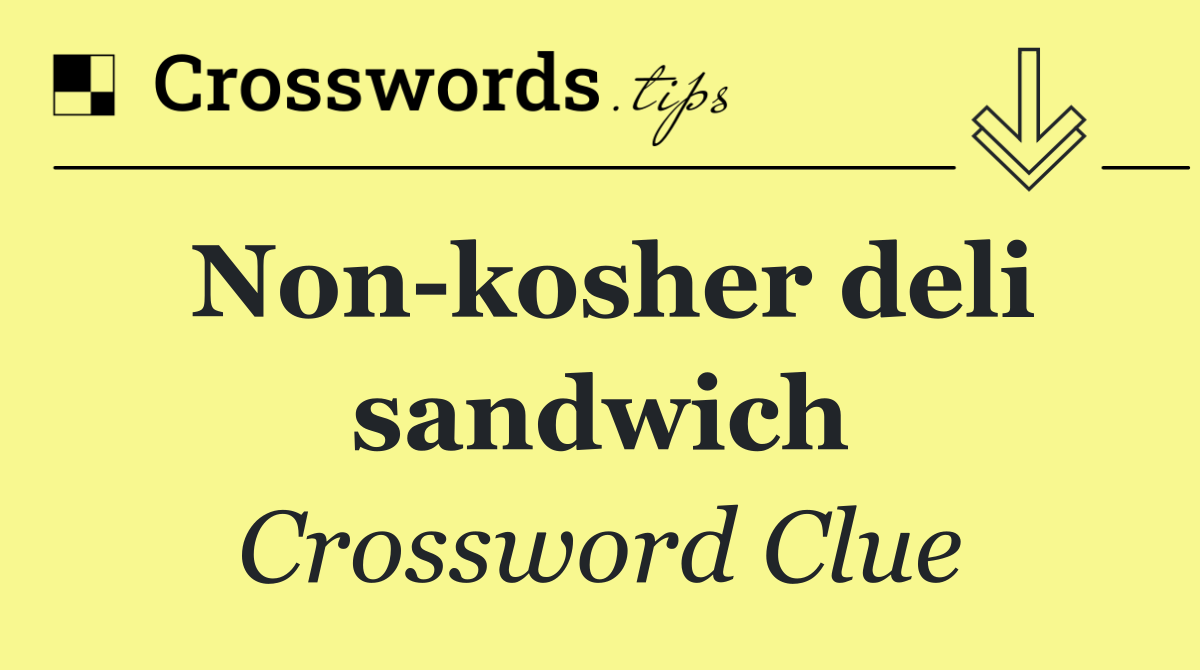 Non kosher deli sandwich