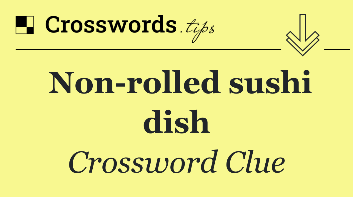 Non rolled sushi dish