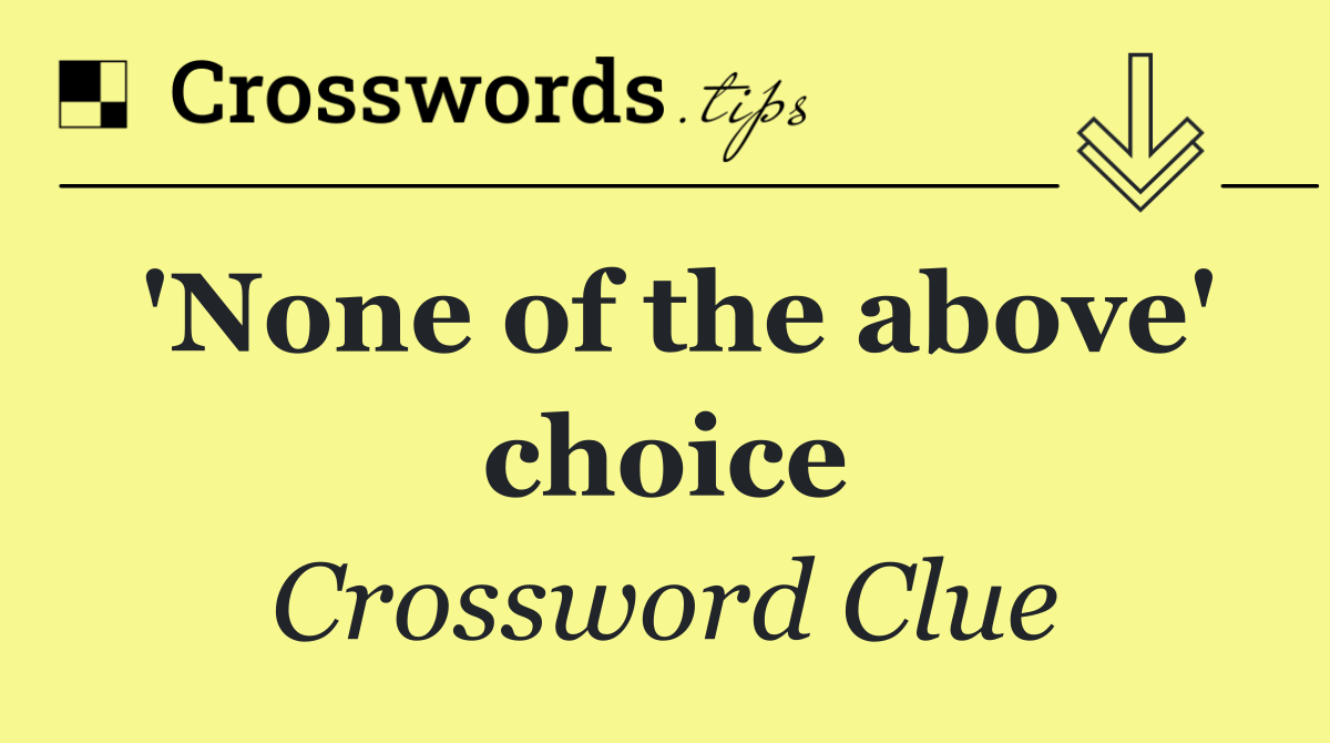 'None of the above' choice