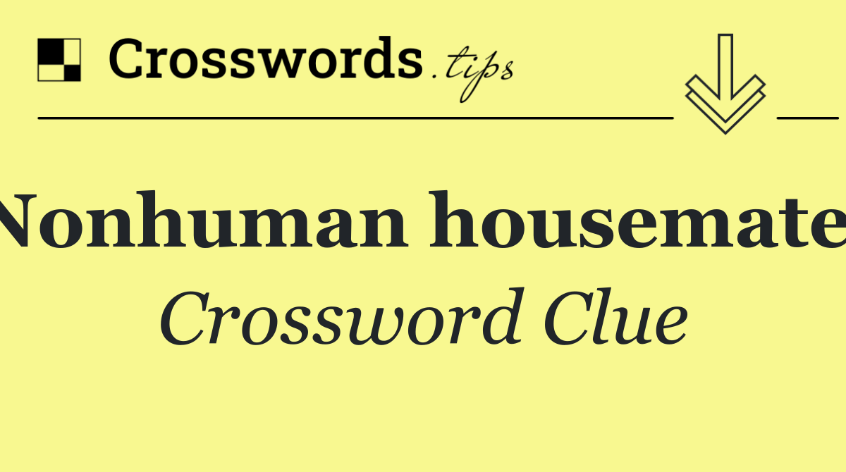 Nonhuman housemates