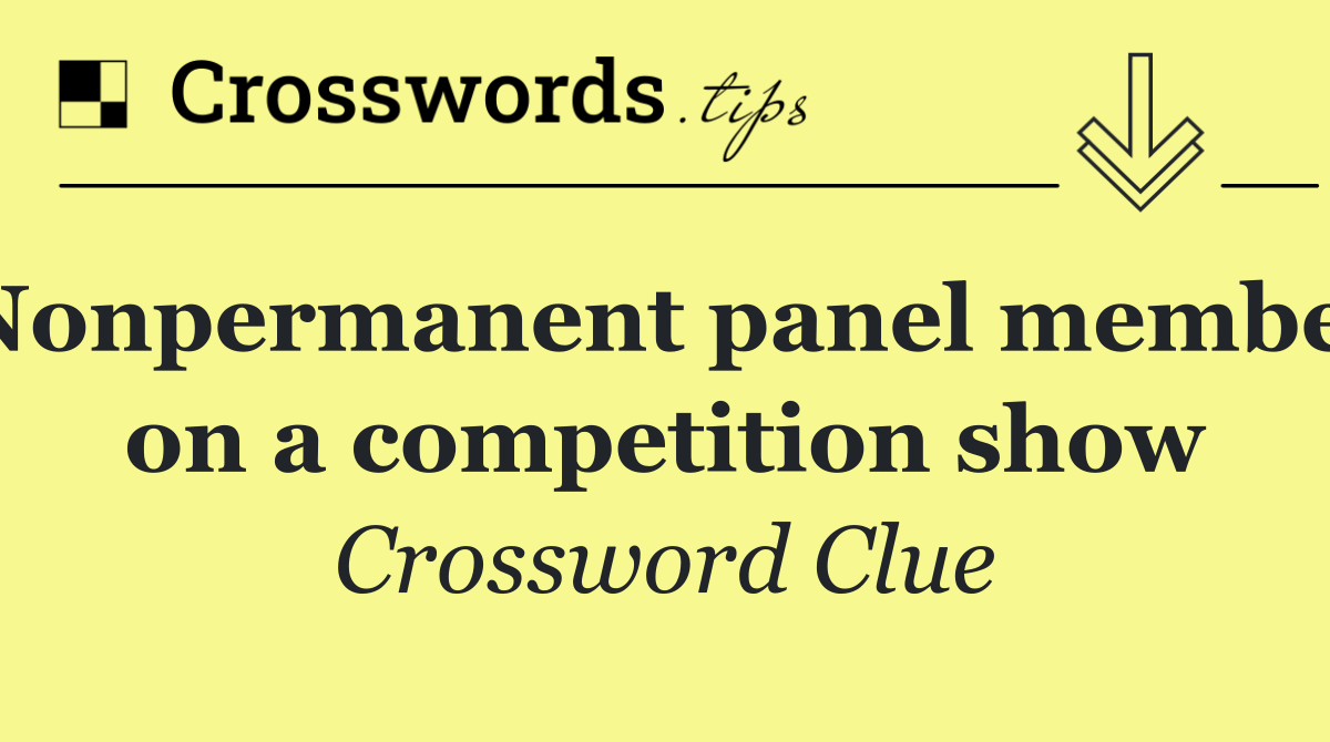 Nonpermanent panel member on a competition show