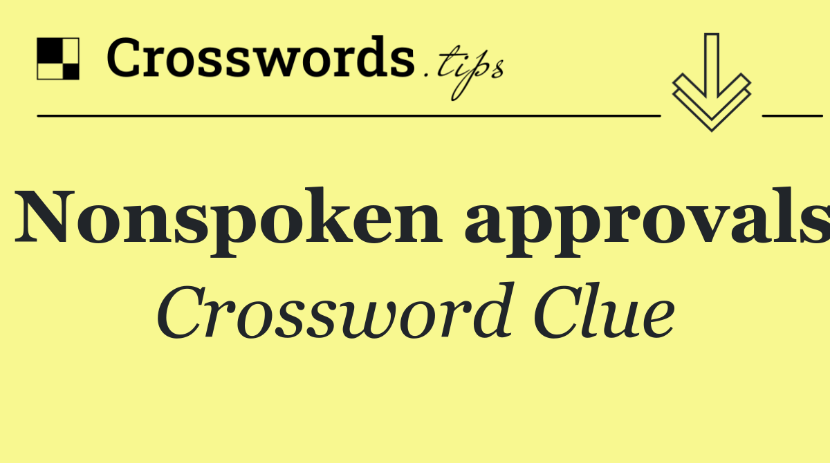 Nonspoken approvals