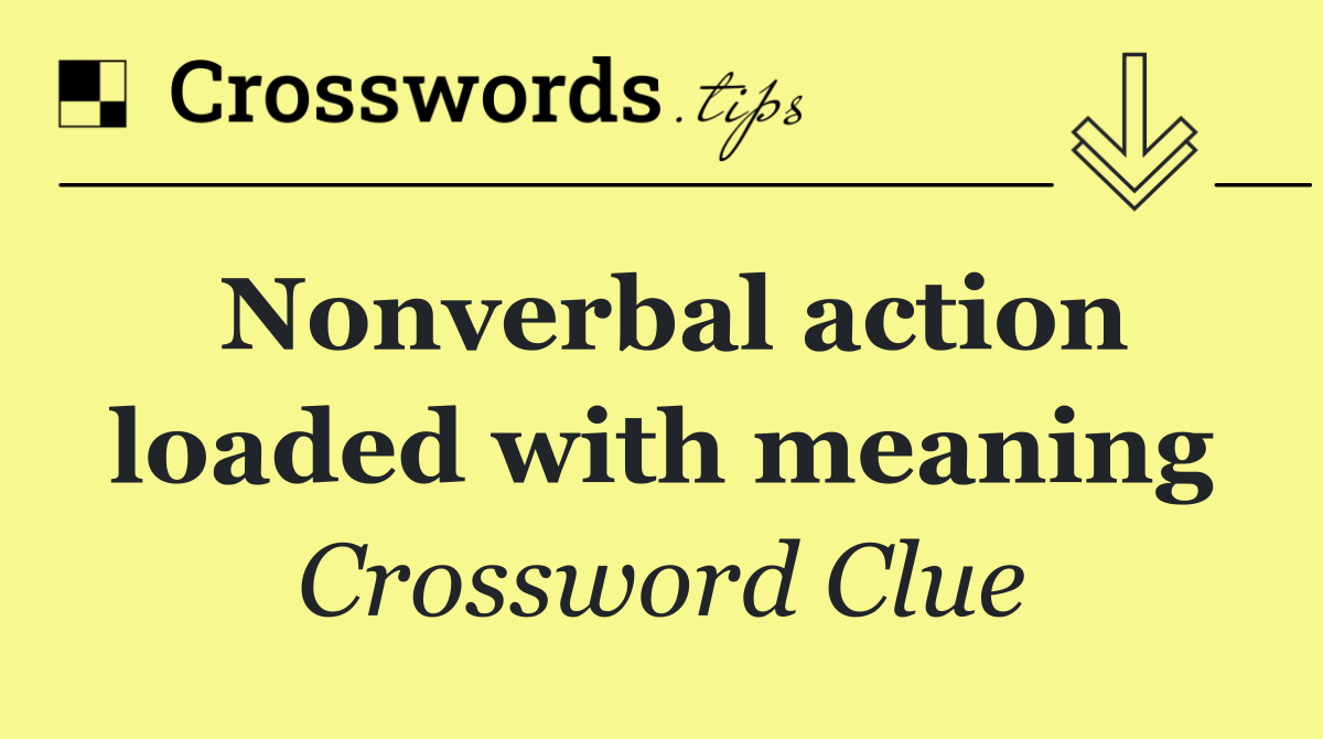 Nonverbal action loaded with meaning