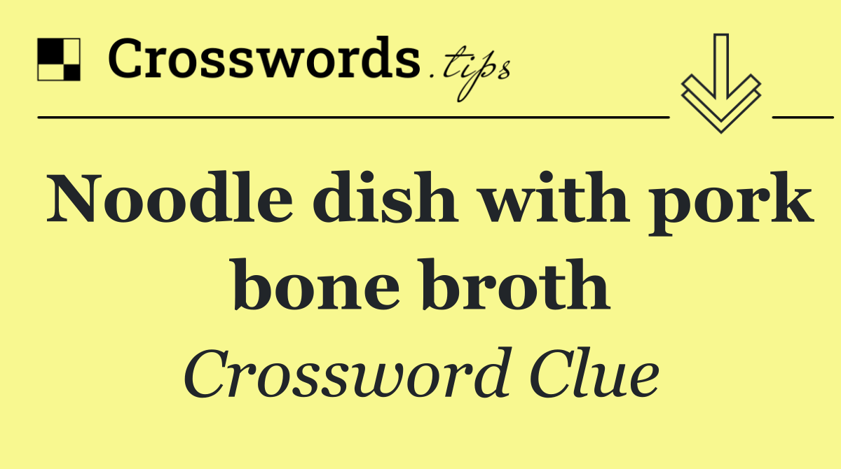 Noodle dish with pork bone broth