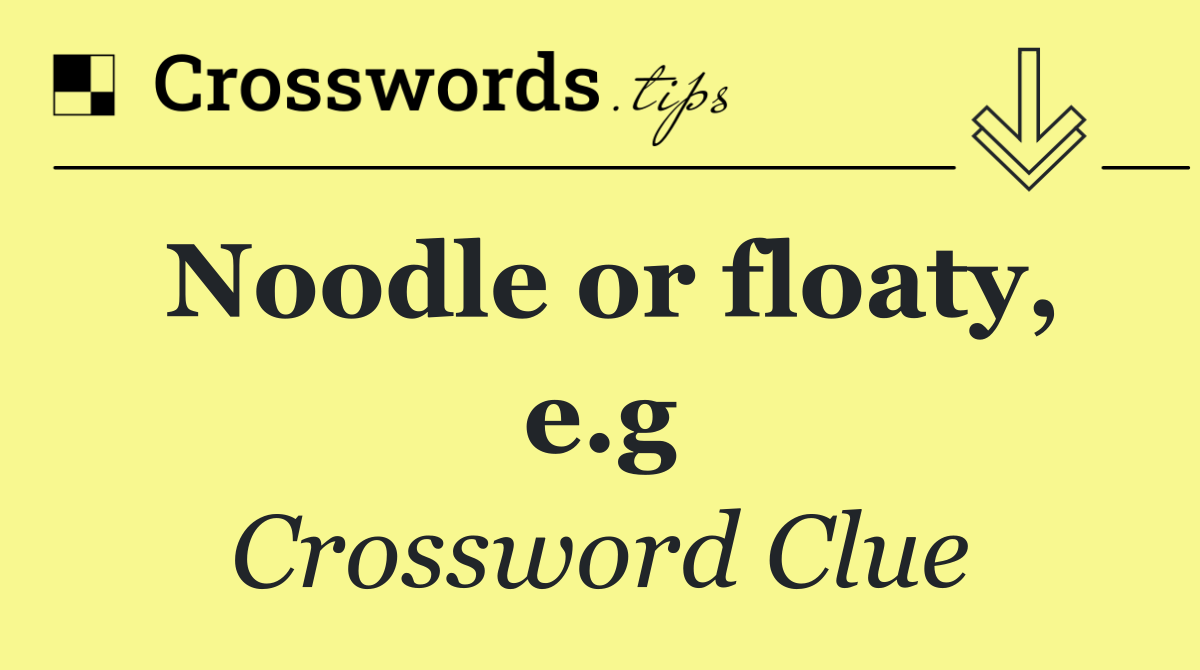 Noodle or floaty, e.g
